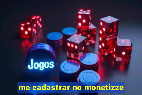 me cadastrar no monetizze